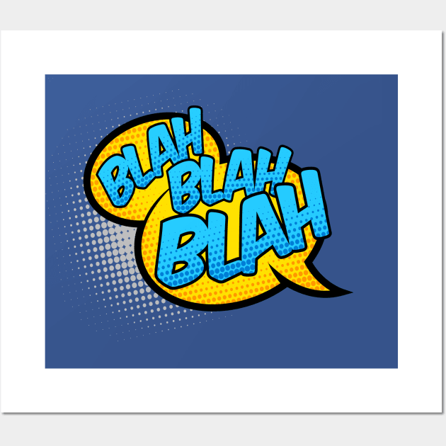 Blah Blah Blah Wall Art by JunkyDotCom